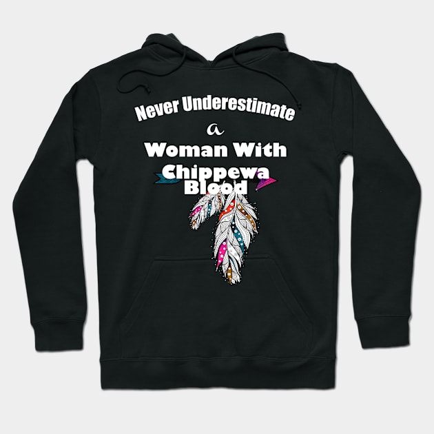 Never underestimate a woman with Chippewa Blood Hoodie by lucid